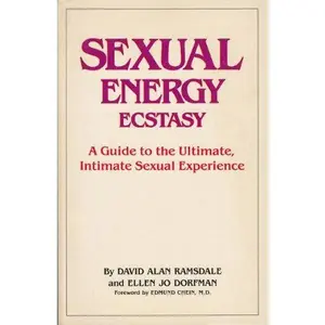 USED-Sexual Energy Ecstasy: A Guide to the Ultimate, Intimate Sexual Experience by David Alan Ramsdale (Paperback)