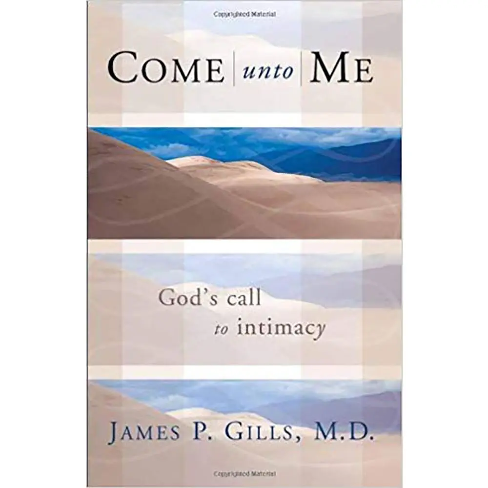 USED-Come Unto Me: God's Call to Intimacy by Gills, James P. (Paperback)