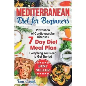 USED-Mediterranean Diet for Beginners: The Complete Guide - Healthy and Easy Mediterranean Diet Recipes for Weight Loss - Prevention of Cardiovascular Dise by Cooper, Tina (Paperback)