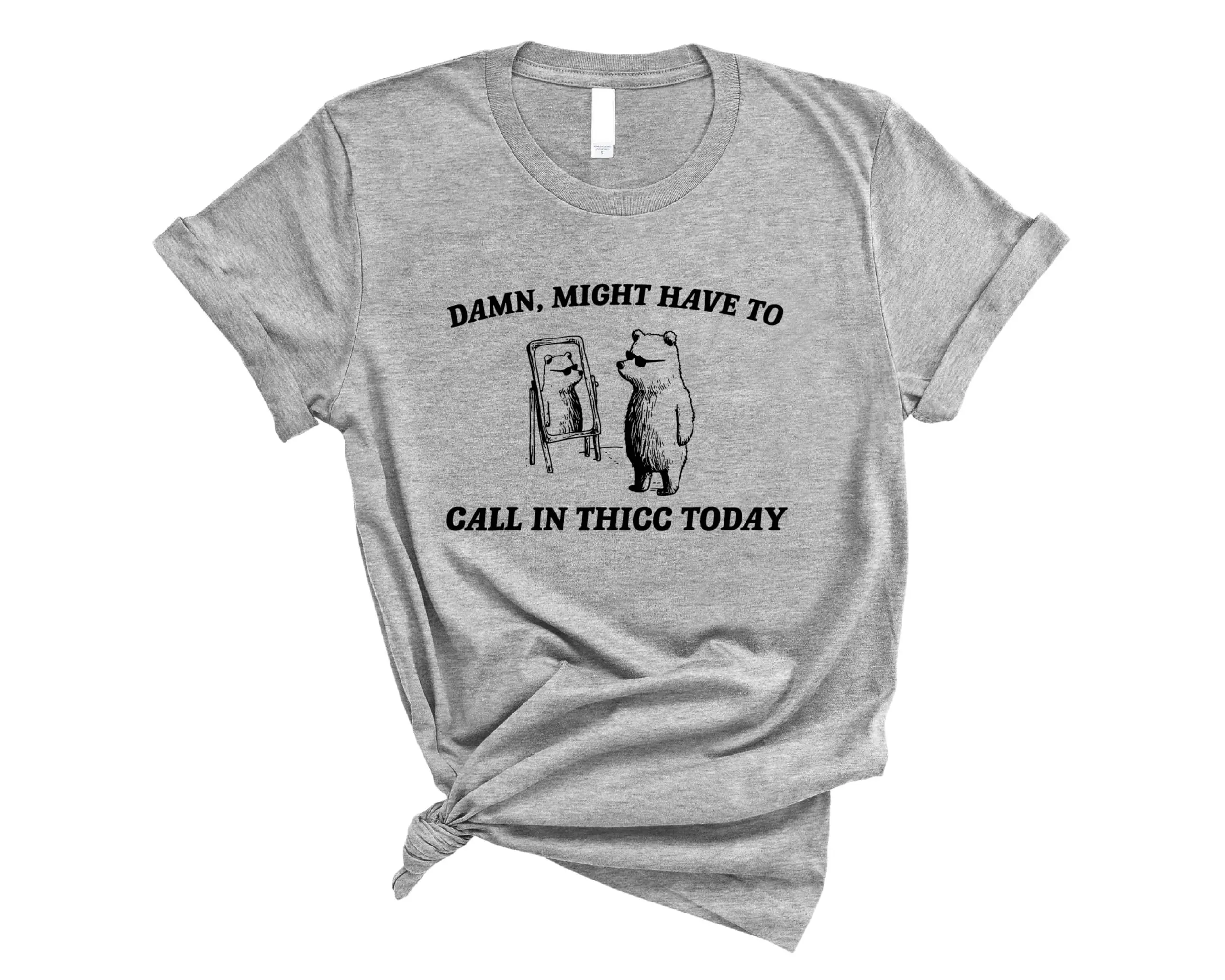 Damn Might Have To Call In Thicc Today T-Shirt – Trending Memes and Humor Tee, Hilarious Design for Casual Comfort, Stylish & Witty Fashion Apparel