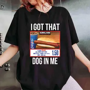 I Got That Dog In Me, I Got That Dog In Me Shirt, Keep 150 Dank Meme Shirt, Costco Hot Dog Combo Shirt, Out of Pocket Humor Shirt