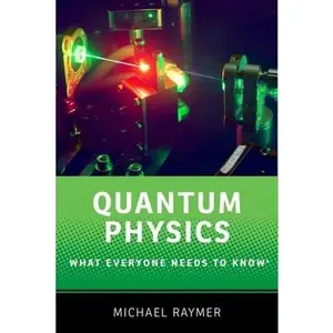 USED-Quantum Physics: What Everyone Needs to Know(r) by Raymer, Michael G. (Paperback)
