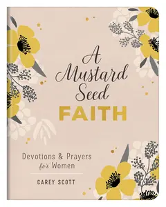 A Mustard Seed Faith: Women's Devotions and Prayers - Scott's Paperback Bible Book with Inspiration