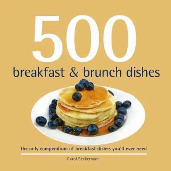 USED Book - 500 Breakfast & Brunch Dishes: The Only Compendium of Breakfast and Brunch Dishes You'll Ever Need by Beckerman, Carol (Hardcover) - english