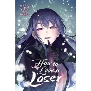 How to Love a Loser, Vol. 1: Volume 1 -- Iwaba, Paperback
