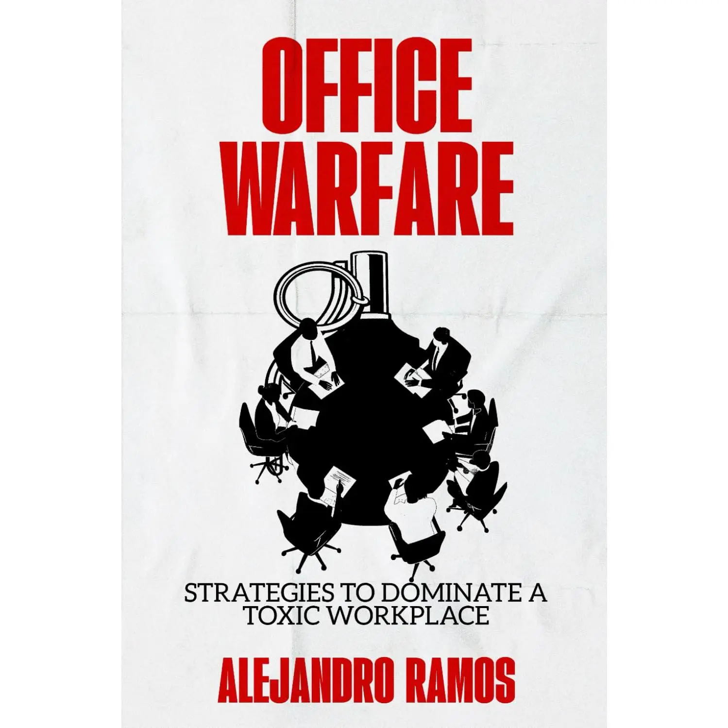 Office Warfare: Strategies to Dominate a Toxic Workplace