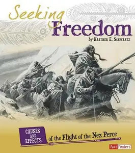 USED-Seeking Freedom: Causes and Effects of the Flight of the Nez Perce by Schwartz, Heather E. (Paperback)