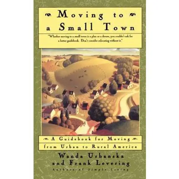 USED-Moving to a Small Town: A Guidebook for Moving from Urban to Rural America by Levering, Frank (Paperback)