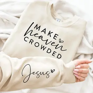 Make Heaven Crowded Sweatshirt, Christian Faith Crewneck, Jesus Lover Sweater, Inspirational Religious Gift for Women