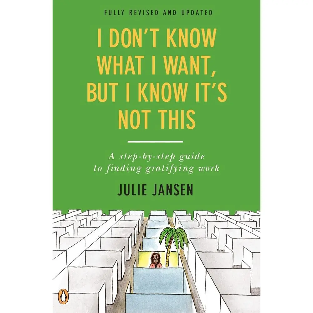 USED Book - I Don't Know What I Want, But I Know It's Not This: A Step-by-Step Guide to Finding Gratifying Work, Fully Revised and Updated by Jansen, Julie (Paperback) - english
