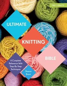 USED-Ultimate Knitting Bible: A Complete Reference with Step-By-Step Techniques by Brant, Sharon (Paperback)