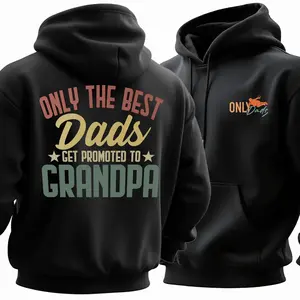 Only The Best Dads Get Promoted To Grandpa Hoodie Funny Grandpa Graphic Hoodie Dad To Grandpa Gift Birthday Fathers Day Gift