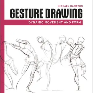Gesture Drawing: Dynamic Movement and Form -- Michael Hampton, Paperback