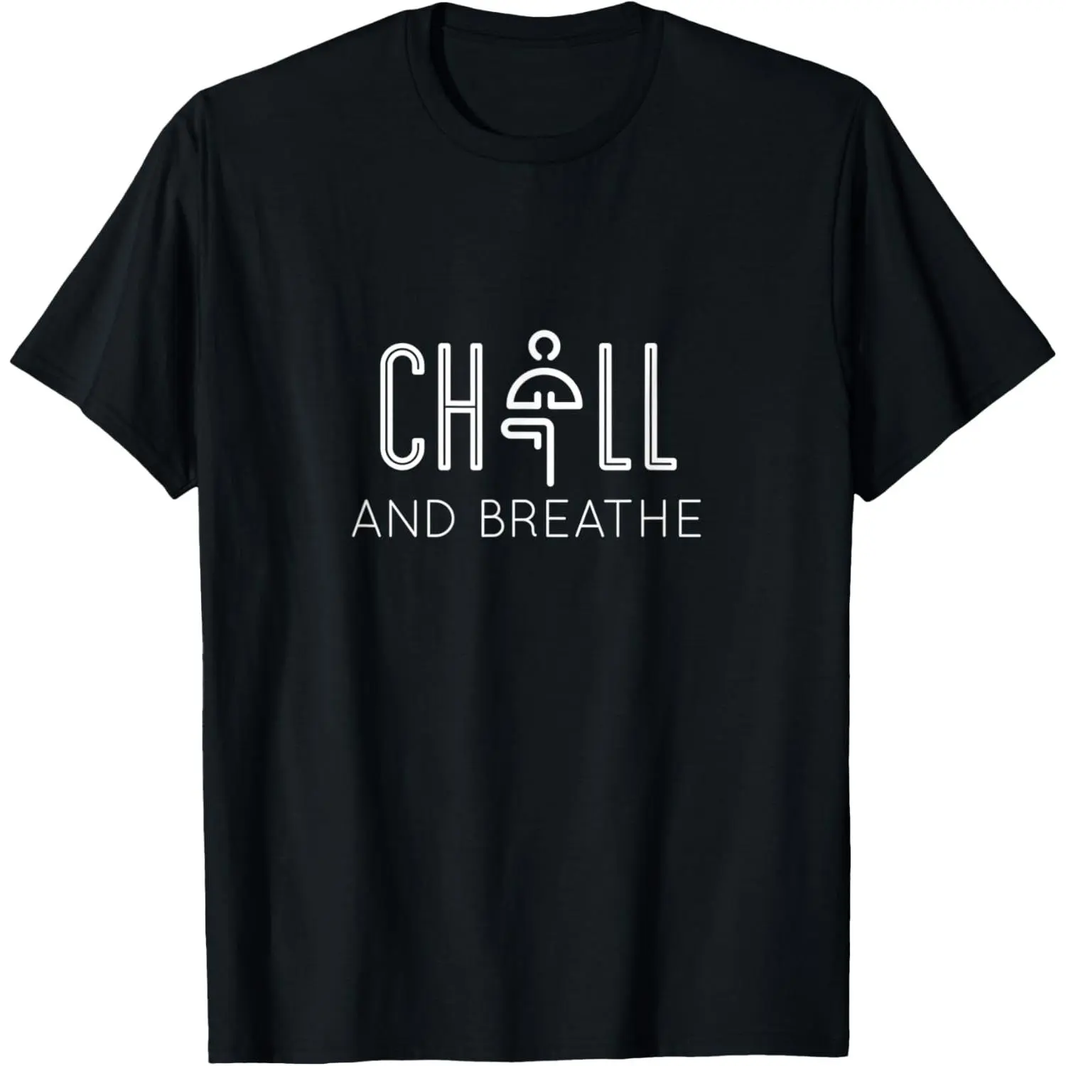 100%cotton Chill and breath - Funny Yoga Gift T-Shirt