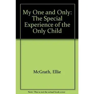 USED-My One and Only: The Special Experience of the Only Child by Ellie McGrath (Hardcover)