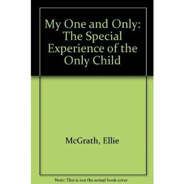 USED-My One and Only: The Special Experience of the Only Child by Ellie McGrath (Hardcover)