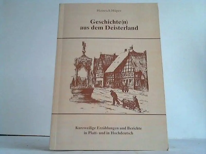 USED-Geschichte(n) aus dem Deisterland: Kurzweilige Erza¨hlungen und Berichte als Beitra¨ge zur Kulturgeschichte des Calenberger Landes aus der Sicht eines Bu¨rgers der Stadt Springe (German Edition) by Heinrich Hu¨per (Unknown)