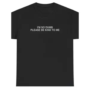 Funny 'I'm So Dumb Please Be Kind to Me' Meme T-Shirt - Soft & Comfortable 100% Cotton, Black with White Text, Round Neck, Short Sleeve, Loose Fit Casual Tee for Men - Perfect Gift for Christmas or Casual Attire
