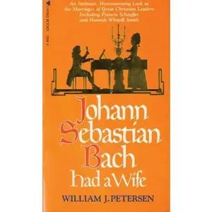 USED-Johann Sebastian Bach Had a Wife by William J. Petersen (Paperback)