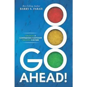 USED-Go Ahead!: Unleash a Contagious Customer Success Culture by Barry S Farah (Hardcover)