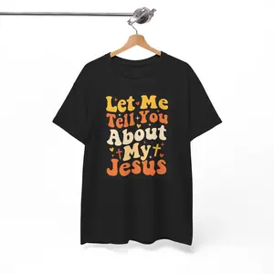 Let Me Tell You About My Jesus Shirt, Christian T-Shirt Retro Style, Faith Based Graphic Tee, Inspirational Christian Shirt, Religious Quote Apparel, Jesus Lover Gift, Christian Gift for Men Women, Vintage Typography Tee, Gospel Faith Clothing