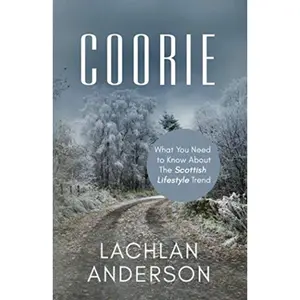 Coorie: What You Need to Know About The Scottish Lifestyle Trend Paperback – August 3, 2019