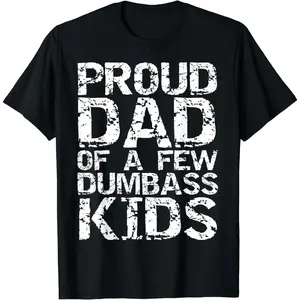 Cotton Short Sleeve Funny Father's Day Joke Gift Proud Dad of a Few Dumbass Kids T-Shirt for Men women