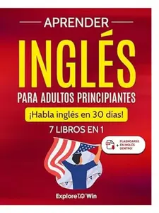 7-in-1 2024 English Learning Book Set for Adult Beginners (356 Pages, in Spanish) - Includes Grammar Rules, Common Phrases, Vocabulary, 30-Day English Speaking Goal