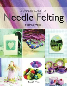 USED-Beginner's Guide to Needle Felting by Wallis, Susanna (Paperback)