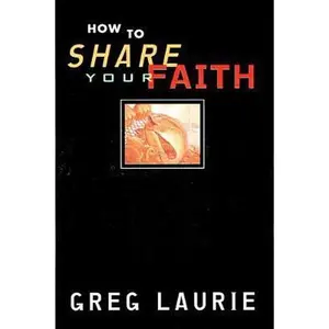 USED-How to Share Your Faith by Greg Laurie (Paperback)