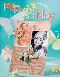 USED-Flip Spin & Play: Creating Interactive Scrapbook Pages (Paperback)