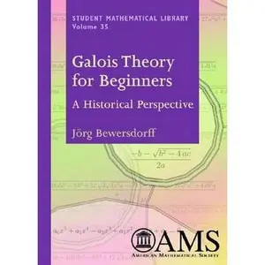 USED-Galois Theory for Beginners: A Historical Perspective (Student Matehmatical Library, 35) by Jorg Bewersdorff (Paperback)