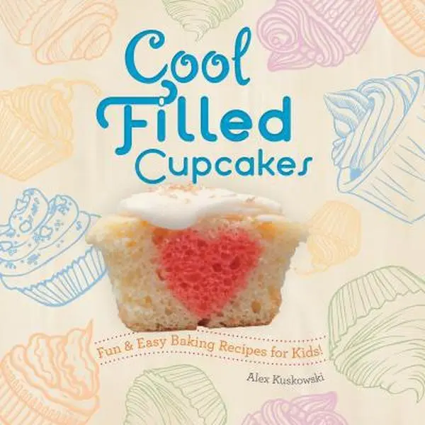USED-Cool Filled Cupcakes: Fun & Easy Baking Recipes for Kids!: Fun & Easy Baking Recipes for Kids! by Kuskowski, Alex (Library Binding)