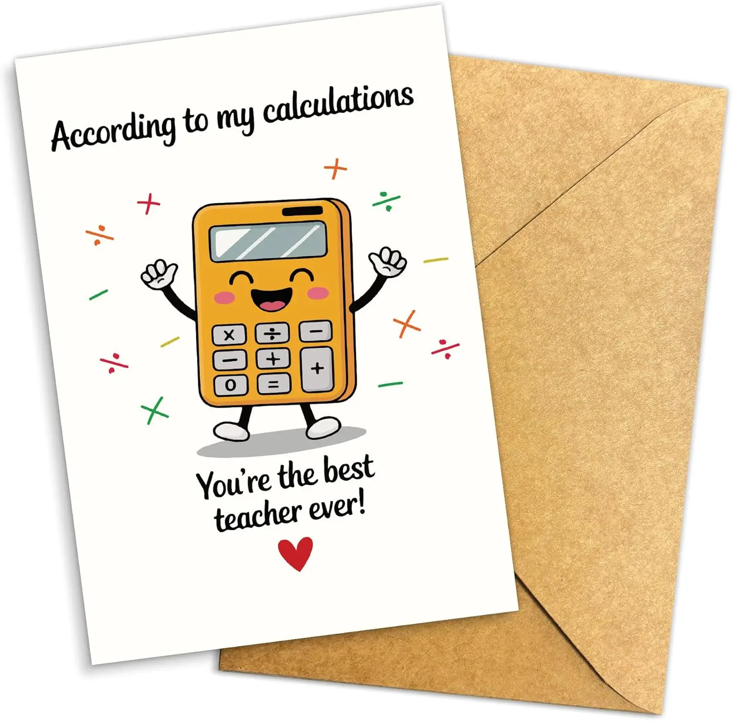 Funny Teacher Appreciation Card, Cute Calculator Design with “According to My Calculations You’re the Best” Quote, Math Teacher Thank You Greeting with Heart – Thank You Gift for Teachers, Staff, Volunteers – 8x5.3 Inch (GC22)