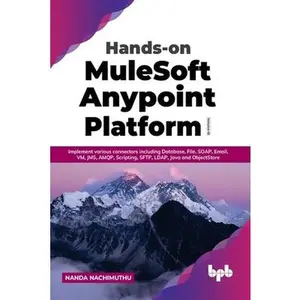 USED-Hands-on MuleSoft Anypoint Platform Volume 3: Implement various connectors including Database, File, SOAP, Email, VM, JMS, AMQP, Scripting, SFTP, LDAP by Nachimuthu, Nanda (Paperback)