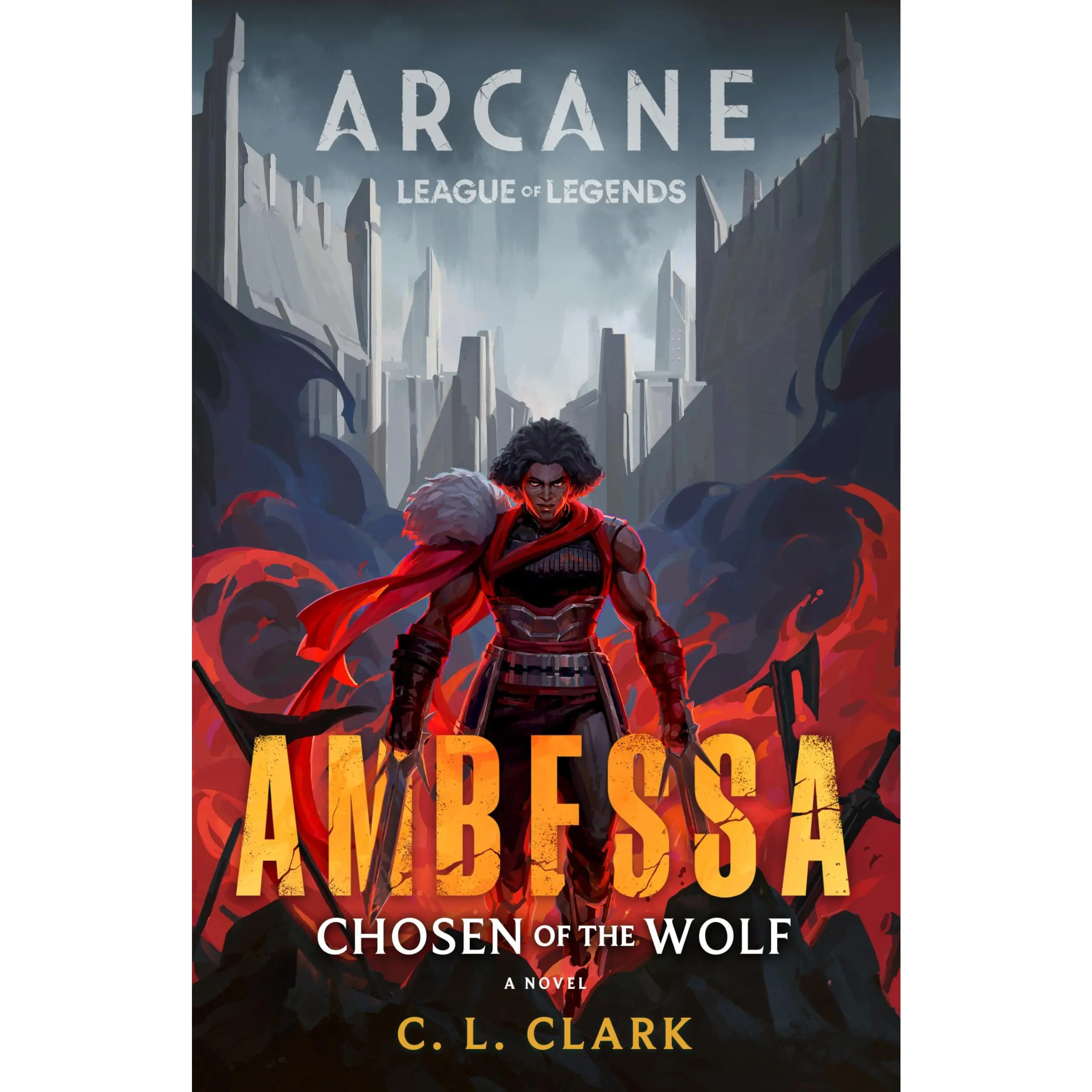 Ambessa: Chosen of the Wolf: A League of Legends: Arcane Novel -- C. L. Clark - Paperback