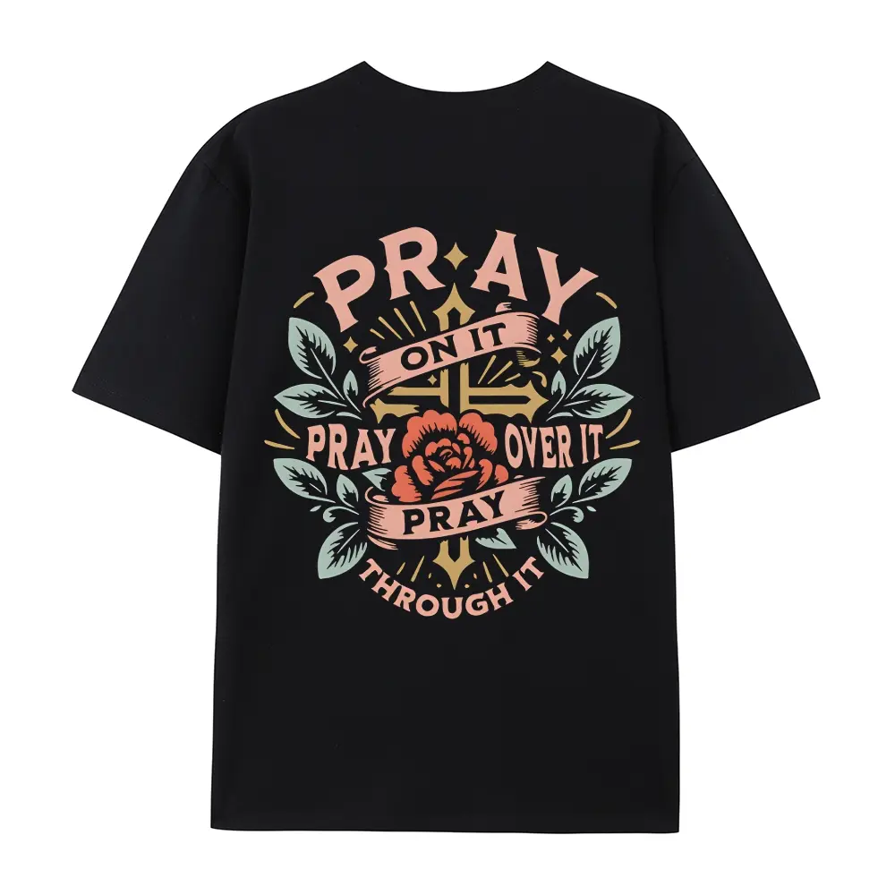 Pray On It Pray Over It Pray Through It T-shirt
