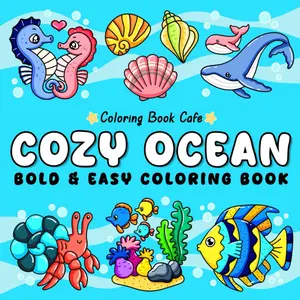 Cozy Ocean 2025 Edition Bold, Easy-to-Color Activity Book – Cute Sea Life, Fun Underwater Adventures for Adults and Kids, Adult Coloring Books, Coloring Book