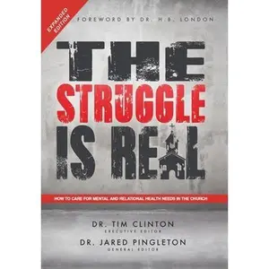 USED-The Struggle Is Real: How to Care for Mental and Relational Health Needs in the Church by Clinton, Tim (Hardcover)