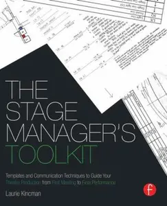 USED-The Stage Manager's Toolkit: Templates and Communication Techniques to Guide Your Theatre Production from First Meeting to Final Performance (The Focal Press Toolkit Series) by Laurie Kincman (Paperback)