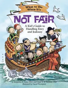 What to Do When It's Not Fair: A Kid's Guide to Handling Envy and Jealousy -- Jacqueline B. Toner, Paperback