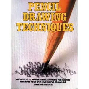 USED-Pencil Drawing Techniques: Learn How to Master Pencil Working Techniques to Create Your Own Successful Drawings by David Lewis (Paperback)