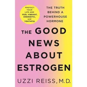 USED Book - The Good News about Estrogen: The Truth Behind a Powerhouse Hormone by Reiss, Uzzi (Hardcover) - english