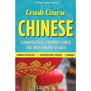 USED-Crash Course Chinese: 500+ Survival Phrases to Talk Like a Local: Learn to Speak Chinese in Hours from a Native Speaker by Li, Celine (Paperback)
