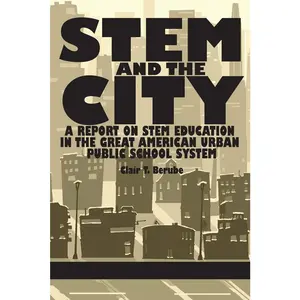 USED-Stem and the City: A Report on Stem Education in the Great American Urban Public School System by Berube, Clair T. (Paperback)