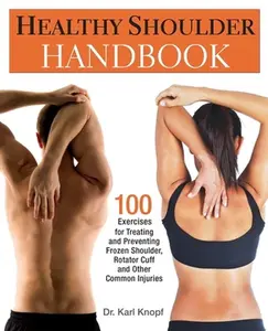 USED Book - Healthy Shoulder Handbook: 100 Exercises for Treating and Preventing Frozen Shoulder, Rotator Cuff and Other Common Injuries by Knopf, Karl (Paperback) - english