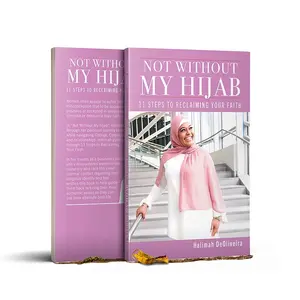 Empowerment Guide Not Without My Hijab - 11 Steps to Reclaiming Your Faith by Halimah DeOliveira