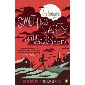 USED-Something Nasty in the Woodshed: The Third Charlie Mortdecai Novel (Mortdecai Trilogy 3) by Kyril Bonfiglioli (Paperback)