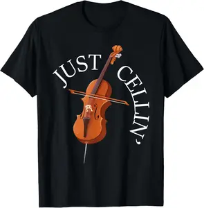 100% Cotton Top Just Cellin - Cello Player Cellist Musician Classical Music T-Shirt