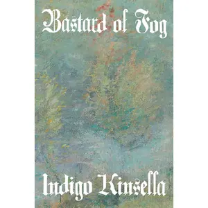 Bastard of Fog, by Indigo Kinsella